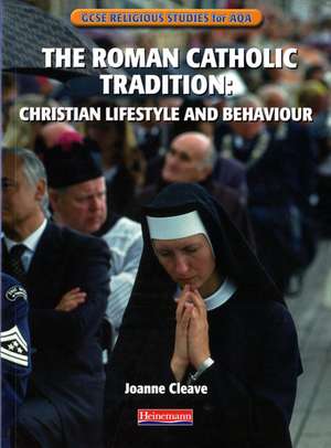 GCSE Religious Studies for AQA A: Roman Catholic Trad: Christian Lifestyle & Behaviour de Ms Joanne Cleave