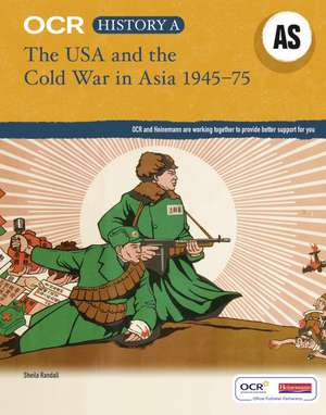 OCR A Level History AS: The USA and the Cold War in Asia 1945-75 de Sheila Randall