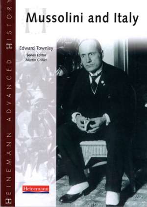 Heinemann Advanced History: Mussolini & Italy de Edward Townley