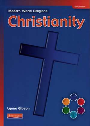 Modern World Religions: Christianity Pupil Book Core de Lynne Gibson