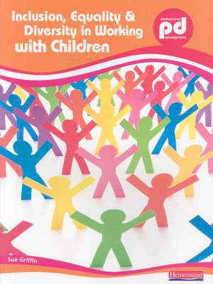 Inclusion, Equality and Diversity in Working with Children de Sue Griffin