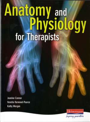 Anatomy and Physiology for Therapists de Jeanine Connor