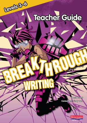 Breakthrough Writing Levels 3-6 Teacher Pack de David Grant