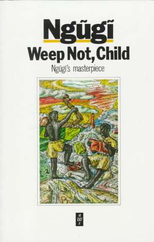 Weep Not Child de Ngugi Wa Thiong'O