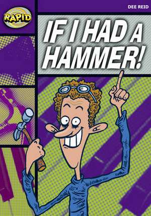 Rapid Reading: If I Had a Hammer! (Starter Level 2B) de Dee Reid