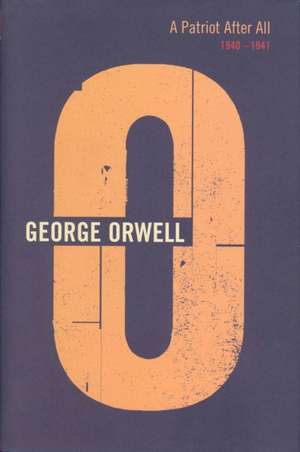 Orwell, G: A Patriot After All de George Orwell