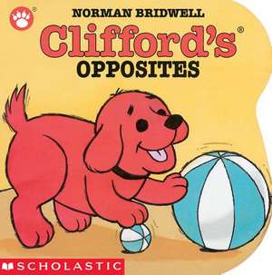 Clifford's Opposites Board Book de Norman Bridwell