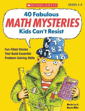 40 Fabulous Math Mysteries Kids Can't Resist de Martin Lee