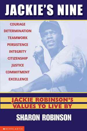 Jackie's Nine: Jackie Robinson's Values to Live by de Sharon Robinson