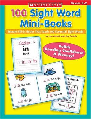 100 Sight Word Mini-Books: Instant Fill-In Mini-Books That Teach 100 Essential Sight Words de Lisa Cestnik