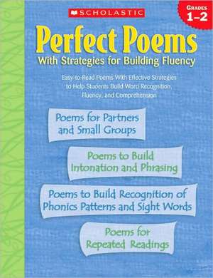 Perfect Poems with Strategies for Building Fluency: Grades 1-2 de Inc. Scholastic