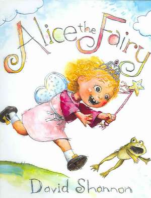 Alice the Fairy de David Shannon