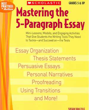 Mastering the 5-Paragraph Essay de Susan Van Zile