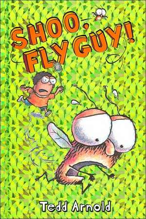 Shoo, Fly Guy! de Tedd Arnold