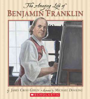 The Amazing Life of Benjamin Franklin de James Cross Giblin