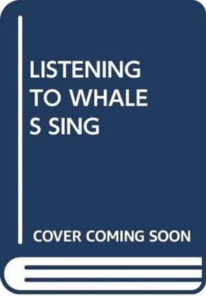 LISTENING TO WHALES SING de SCHOLASTIC