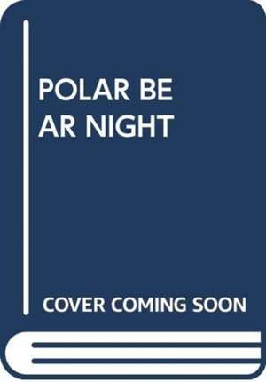 SCHOLASTIC: POLAR BEAR NIGHT