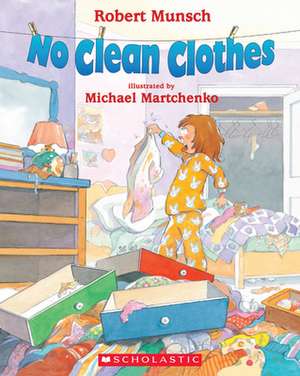 No Clean Clothes de Robert Munsch