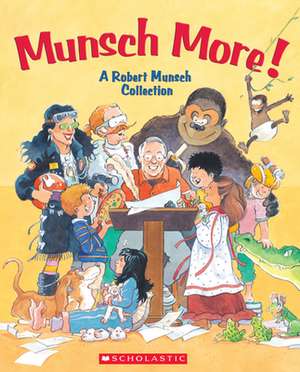 Munsch More! de Robert Munsch