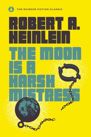 The Moon Is a Harsh Mistress de Robert A. Heinlein