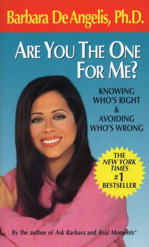 Are You the One for Me?: Knowing Who's Right & Avoiding Who's Wrong de BARBARA DE ANGELIS