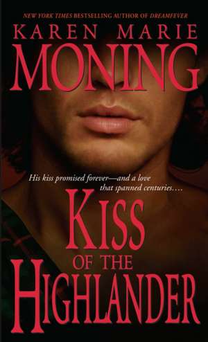 Kiss of the Highlander de Karen Marie Moning