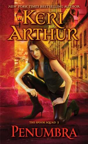 Penumbra: The Spook Squad 3 de Keri Arthur