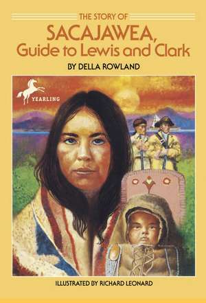 The Story of Sacajawea: Guide to Lewis and Clark de Della Rowland