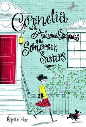 Cornelia and the Audacious Escapades of the Somerset Sisters de Lesley M. M. Blume