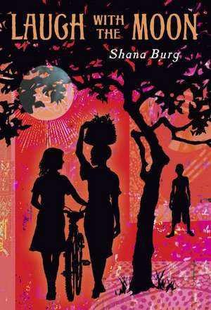 Laugh with the Moon de Shana Burg