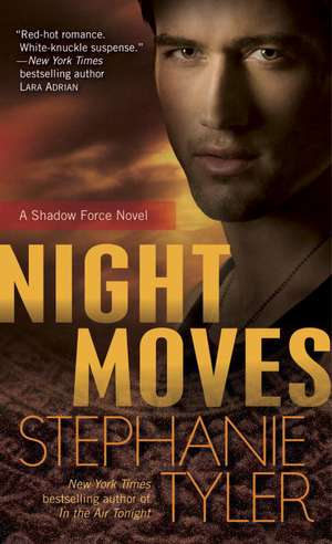 Night Moves: A Shadow Force Novel de Stephanie Tyler