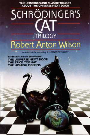 Schrodinger's Cat Trilogy: "The Universe Next Door," "The Trick Top Hat," & "The Homing Pigeons" de Robert Anton Wilson