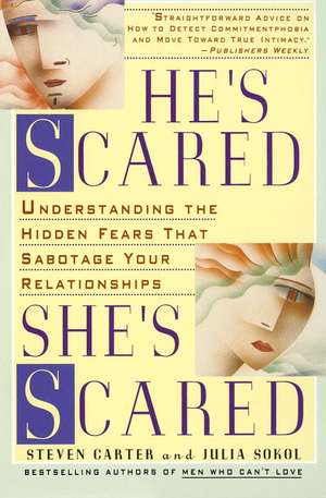 He's Scared, She's Scared: Understanding the Hidden Fears That Sabotage Your Relationships de Steven Carter