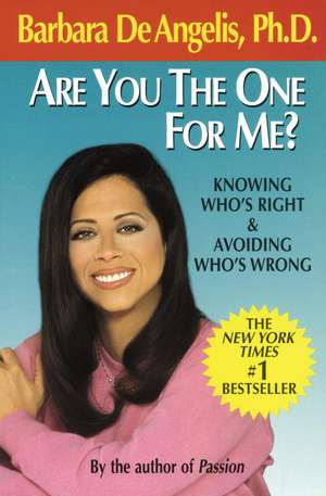 Are You the One for Me?: Knowing Who's Right and Avoiding Who's Wrong de BARBARA DE ANGELIS