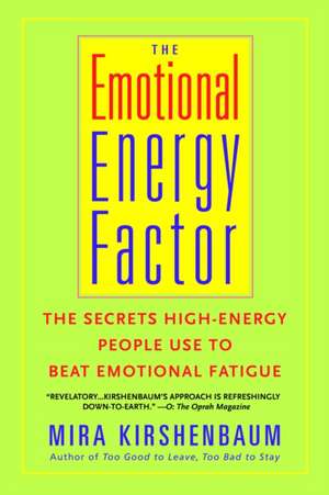 The Emotional Energy Factor: The Secrets High-Energy People Use to Beat Emotional Fatigue de Mira Kirshenbaum