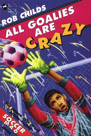 All Goalies are Crazy de Rob Childs