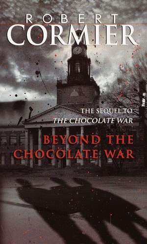 Beyond the Chocolate War de Robert Cormier