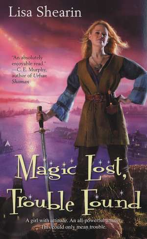 Magic Lost, Trouble Found de Lisa Shearin