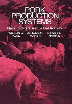 Pork Production Systems: Efficient Use of Swine and Feed Resources de Wilson G. Pond