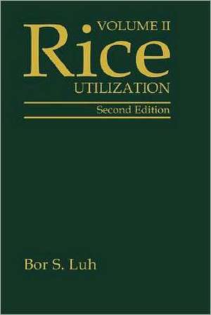 Rice, Volume 2: Utilization de Bor S. Luh