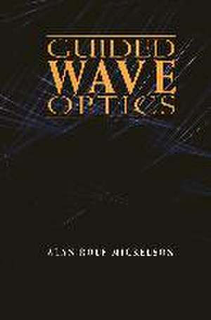 Guided Wave Optics de Alan R. Mickelson