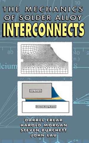 Mechanics of Solder Alloy Interconnects de Darrel R. Frear