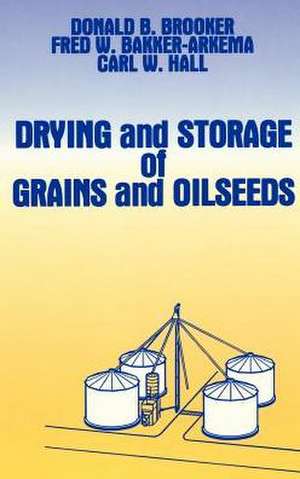 Drying and Storage Of Grains and Oilseeds de Donald B. Brooker