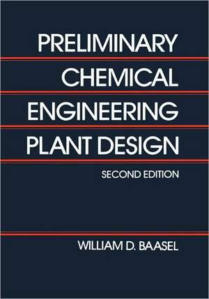 Preliminary Chemical Engineering Plant Design de W.D. Baasal