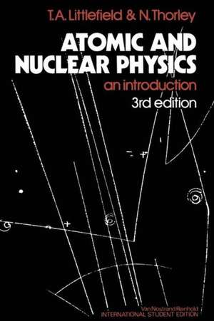 Atomic and Nuclear Physics: An Introduction de Thomas Albert Littlefield