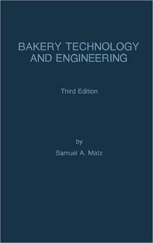 Bakery Technology and Engineering de Samuel A. Matz