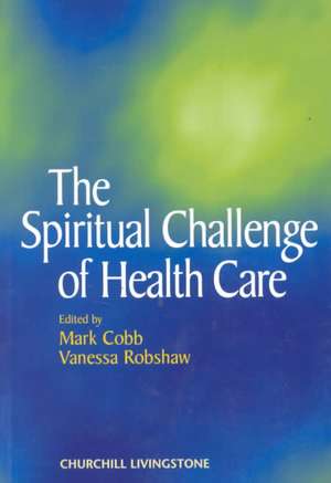 The Spiritual Challenge of Health Care de Mark Cobb