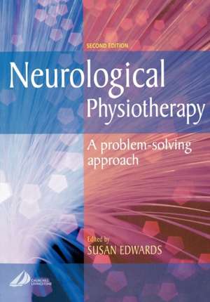 Neurological Physiotherapy: A Problem-Solving Approach de Susan Edwards