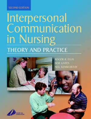 Interpersonal Communication in Nursing de Roger Ellis