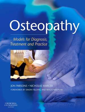 Osteopathy: Models for Diagnosis, Treatment and Practice de Jon Parsons